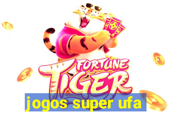 jogos super ufa